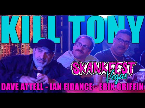 KILL TONY #581 - [SKANKFEST VEGAS] DAVE ATTELL + IAN FIDANCE + ERIK GRIFFIN