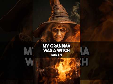 My Grandma Was a Witch (Part 1)