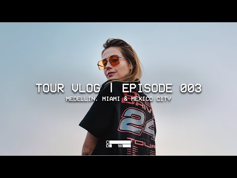 Medellin, Miami & Mexico City Tour Vlog - Episode 003 | Charlotte de Witte