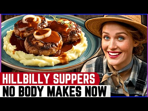 25 Forgotten Hillbilly Suppers That Deserve to Be Remembered!