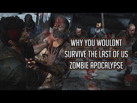 Why You Wouldnt Survive The Last of Us Zombie Apocalypse