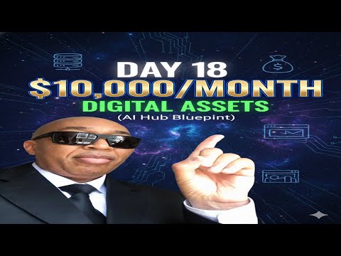 Day 18: How to Build $10,000/Month "Digital Assets" While You Sleep (AI Hub Blueprint)