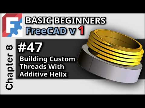 Create Custom External Threads in FreeCAD with Additive Helix | Basic Beginners Lesson 47 | Tutorial