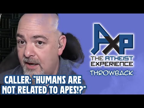 Caller: "There's No Common Ancestor Between Apes And Humans!?" | The Atheist Experience: Throwback