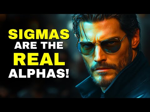 The Sigma Male Is The TRUE Alpha! (This Is Why!)