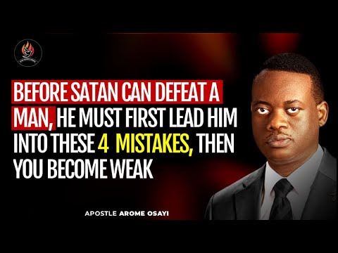 BEFORE SATAN DESTROYS A MAN, HE DOES THIS 4 THINGS FIRST || APOSTLE AROME OSAYI
