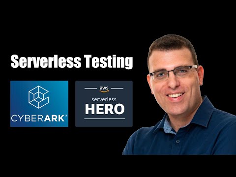 How CyberArk test serverless architectures at scale