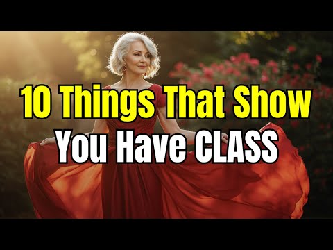 10 Things That Tell You Have Class | Elegant Habits for Women Over 60