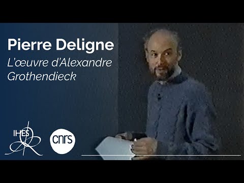 L'œuvre d'Alexandre Grothendieck par Pierre Deligne (French with English subtitles)