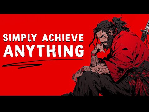 How to Simply Achieve Anything - Miyamoto Musashi