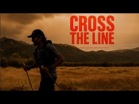 Cross The Line // A Leadville 100 Documentary