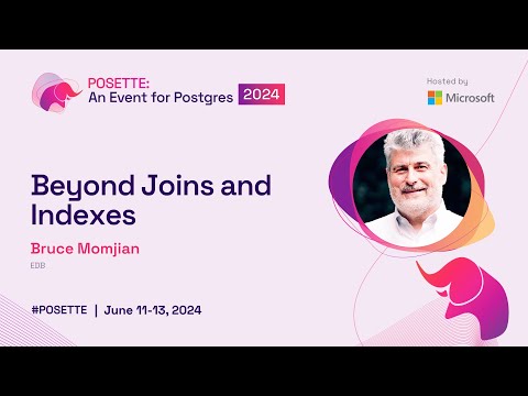Beyond Joins and Indexes | POSETTE 2024