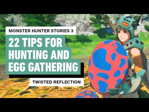 Monster Hunter Stories 3: Twisted Reflection - 22 Hunting and Egg Gathering Tips