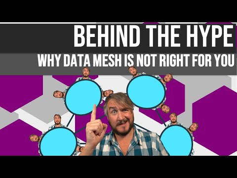 Behind the Hype: Why Data Mesh Is Not Right For You