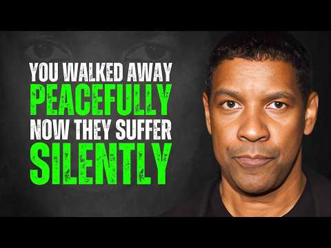 You Walked Away Peacefully   Now They Suffer Silently | Denzel Washington Motivation