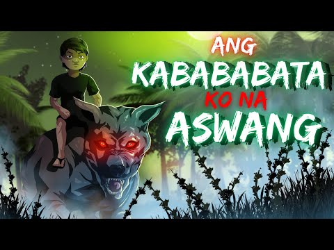 ANG KABABATA KONG ASWANG (ASWANG TRUE STORY)
