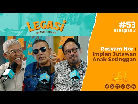 LP53 Bahagian 2 | Rosyam Nor: Impian Jutawan Anak Setinggan