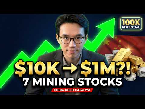 $10,000 To $1 MILLION — 7 Mining Stocks With 100X Potential — China's Gold Secret Is The Catalyst