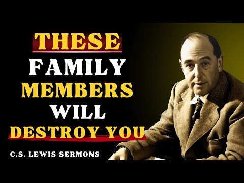7 Types Of Toxic Family Members To Avoid At All Costs | C.S Lewis Sermons