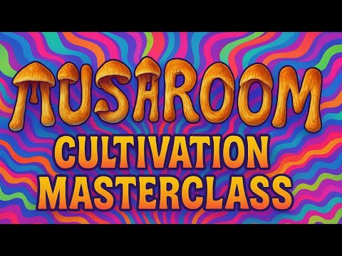 Mushroom Cultivation Masterclass | 100+ Years of Collective Wisdom