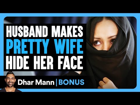 HUSBAND Makes PRETTY WIFE HIDE Her Face | Dhar Mann Bonus!