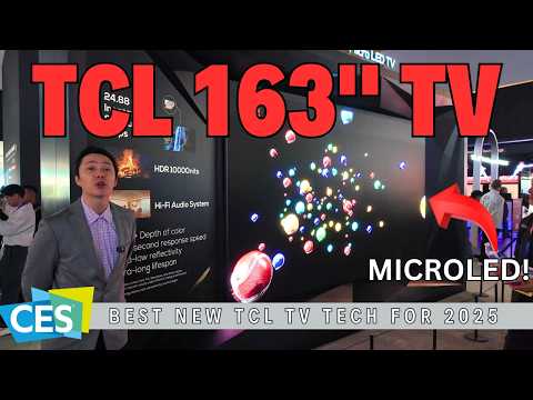 2025 TCL MicroLED and MiniLED TVs - and NEW Display Tech! 163" Microled & 98" X11k