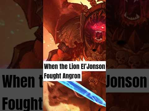When the Lion El’Jonson Fought Angron #warhammer40k