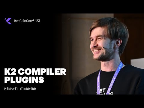 K2 Compiler plugins by Mikhail Glukhikh