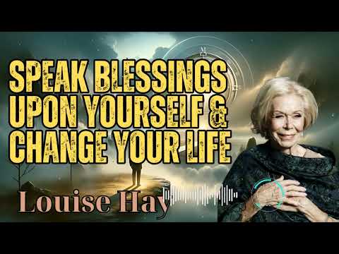 Louise Hay _ Speak Blessings Upon Yourself & Change Your Life