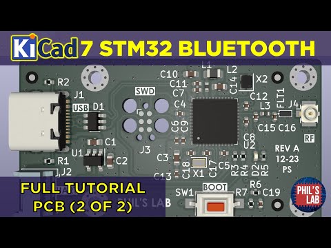 (Sponsored) KiCad 7 STM32 Bluetooth Hardware Design (2/2 PCB) - Phil's Lab #128
