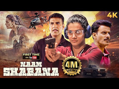 Naam Shabana 2017 Action Full Movie 4K | Akshay Kumar, Taapsee Pannu, Manoj Bajpayee, Prithviraj