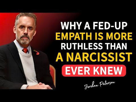 Why a Fed-Up Empath Is More RUTHLESS Than a Narcissist Ever Knew | Jordan Peterson