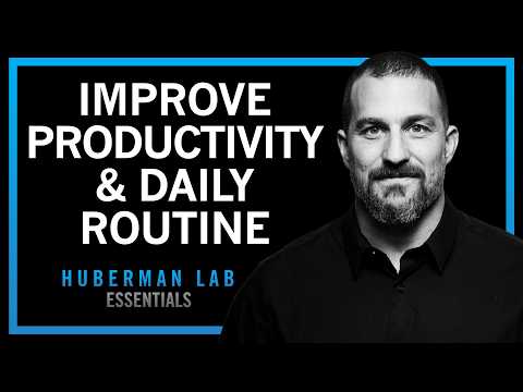 Maximize Productivity, Physical & Mental Health With Daily Tools | Huberman Lab Essentials