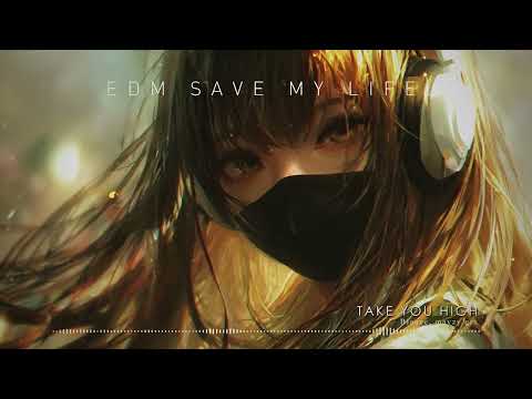 "TAKE YOU HIGH" - Blanee, mavzy grx ♪ EDM Saves My Life