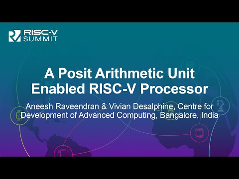 A Posit Arithmetic Unit Enabled RISC-V Processor - Aneesh Raveendran & Vivian Desalphine