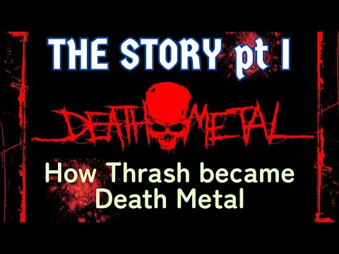 The Death Metal Story Pt 1 or How Thrash became Death Metal