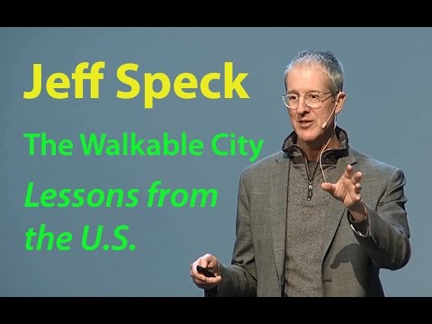 Jeff Speck: The Walkable City – Lessons from the U.S.