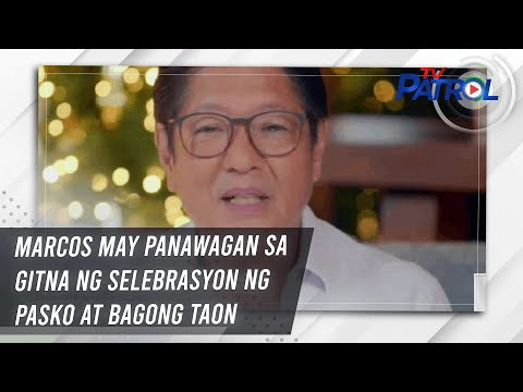 Marcos may panawagan sa gitna ng selebrasyon ng Pasko at Bagong Taon | TV Patrol