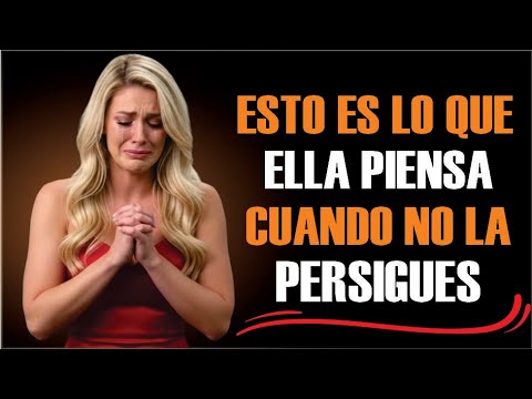 Esto es lo que una mujer piensa cuando tú no la persigues | PSICOLOGÍA FEMENINA