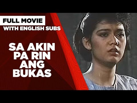 SA AKIN PA RIN ANG BUKAS: Maricel Soriano, Lotlot De Leon & Alice Dixson | Full Movie