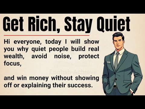 Get Rich, Stay Quiet 🔥 || 10 Silent Rules Wealthy People Never Explain || Graded Reader ✅