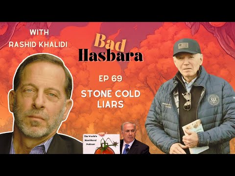 Bad Hasbara 69: Stone Cold Liars, with Rashid Khalidi