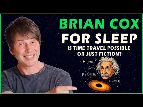 1+ Hour of "Is Time Travel Possible?" with Brian Cox to Fall Asleep