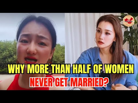 Why More Than Half of Chinese Women May Never Get Married? After Watching This, You’ll Understand…