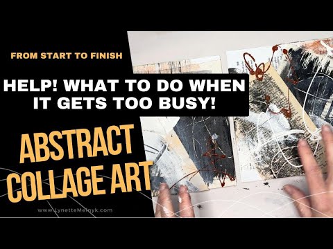 What To Do When My Abstract Collage Art Gets Too Busy!