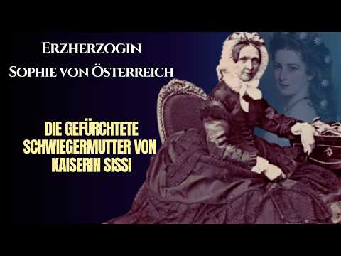 Sophie von Bayern: Die Schwiegermutter, die Kaiserin Sisi ihre Kinder nahm