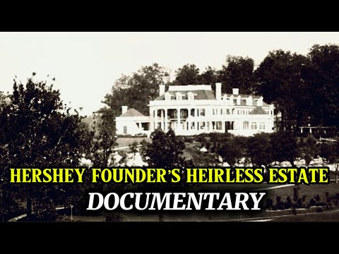 The Heirless Mansion of Hershey Chocolate’s Founder: Milton Hershey’s High Point