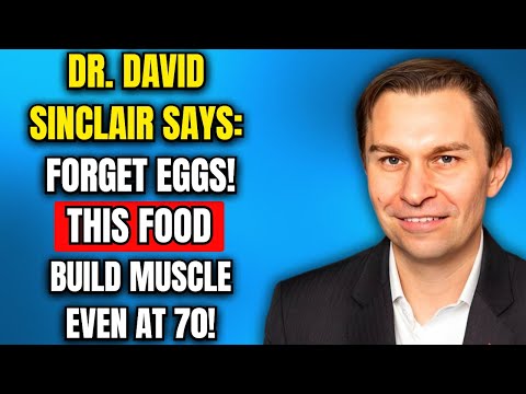 Forget Eggs! This Cheap Food Builds Muscle FASTER at Even 80 | Dr. David Sinclair