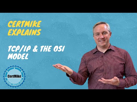 CertMike Explains TCP/IP and the OSI Model