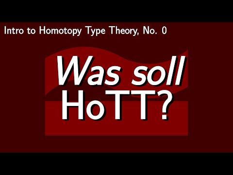 Was soll HoTT?  [Intro to HoTT, No. 0]
